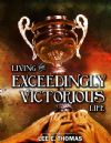 CLiving the Exceedingly Victorious Life - Click To Enlarge