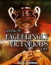 CLiving the Exceedingly Victorious Life - Click To Enlarge
